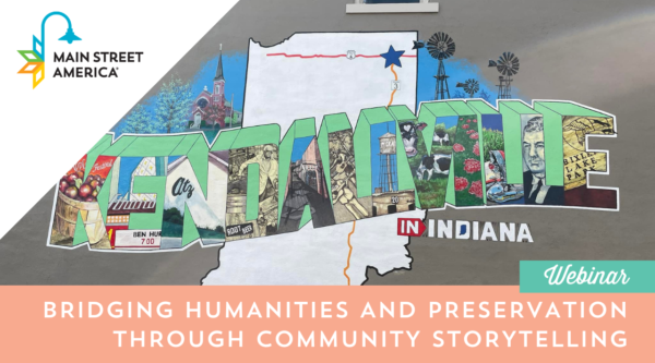 Graphic featuring a photo of a brightly colored mural on a dark gray wall features the word "Kendallville," where each block letter depicts an image. In the upper left corner, the Main Street America logo is placed on top of a white triangle; along the bottom edge, white text on a light pink background reads "Bridging Humanities and Preservation Through Community Storytelling."