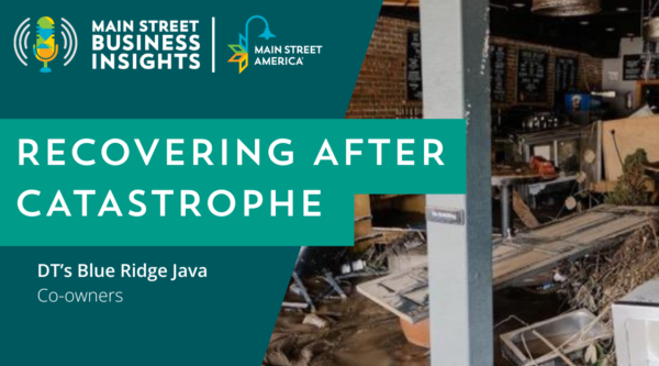 Designed image with text, "Recovering After Catastrophe" with logo for Main Street Business Insights and Main Street America, with photo of interior of business with significant flood damage.